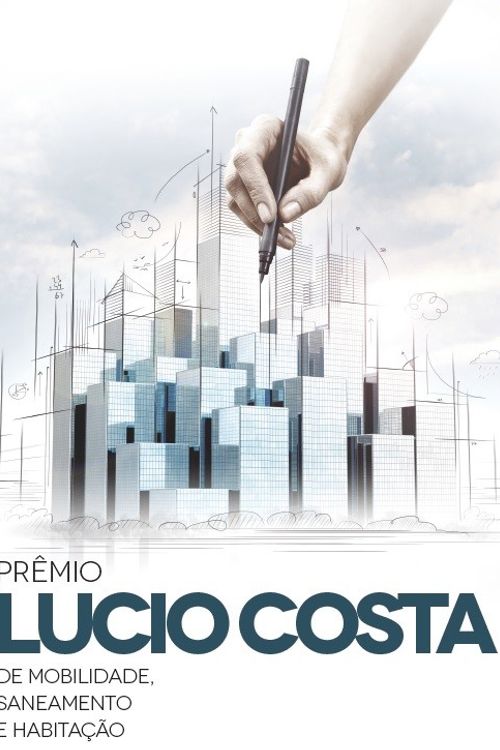 Desenvolvimento Urbano - Mobilidade - Saneamento - Habitação - Cidades - Prêmio Lúcio Costa