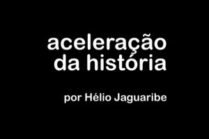 Aceleração da História, por Hélio Jaguaribe