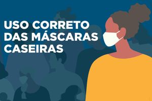 Coronavírus: Uso das máscaras caseiras